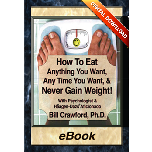 How to Eat Anything You Want and Never Gain Weight eBook