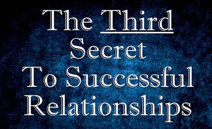 The 3rd Secret to Successful Relationships