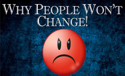 Why People Won’t Change