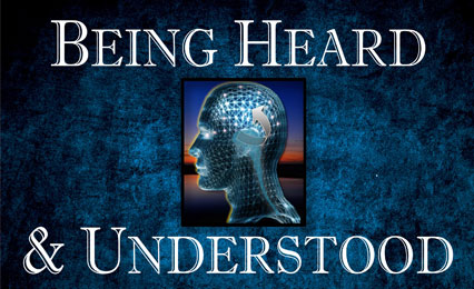 How To Be Heard & Understood