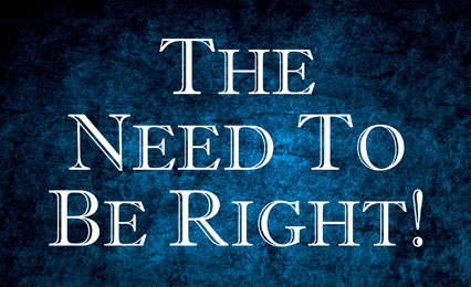 The Need To Be Right