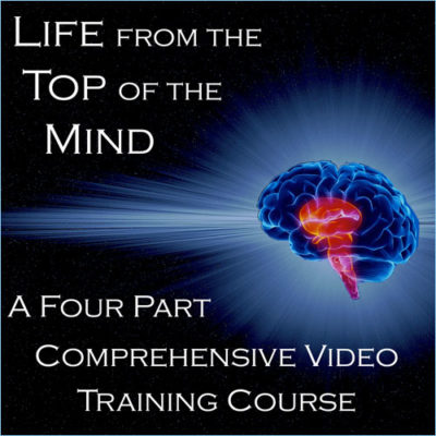 Life From the Top of the Mind - 4 Part Video Training Course