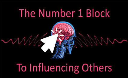 The #1 Block To Influencing Others