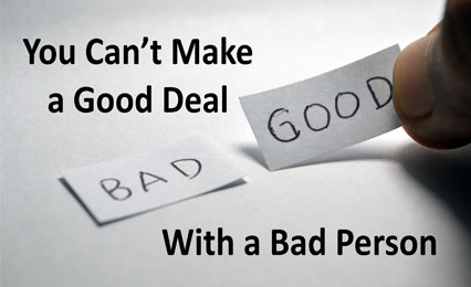 You Can’t Make A Good Deal With A Bad Person