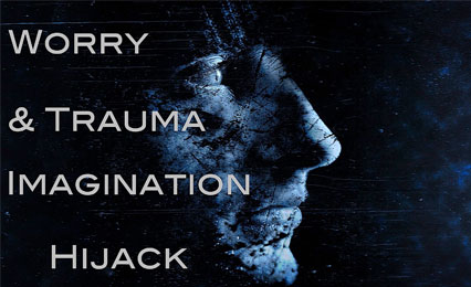 Worry & Trauma Imagination Hijack