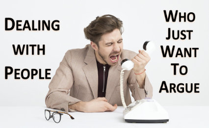 Dealing With People Who Just Want To Argue