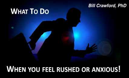 What To Do When Rushed Or Anxious