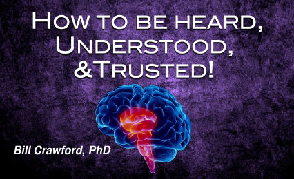 How to be Heard, Understood, & Trusted
