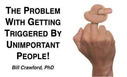 The Problem with Getting Triggered by Unimportant People
