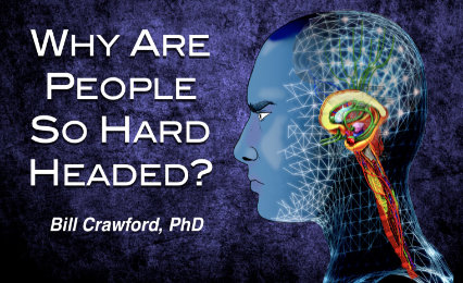 Why Are People So Hard Headed?
