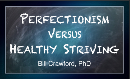 Perfectionism Vs. Healthy Striving