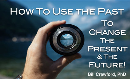How to Use the Past to Change the Present & the Future!