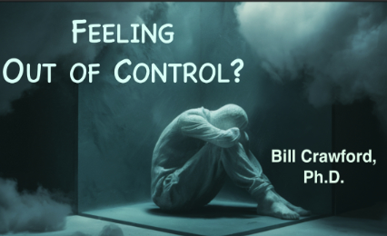 Bill Crawford, PhD - Feeling Out of Control?